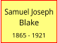 Samuel Joseph Blake  1865 - 1921