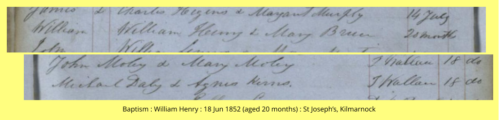 Baptism : William Henry : 18 Jun 1852 (aged 20 months) : St Joseph’s, Kilmarnock