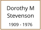 Dorothy M Stevenson  1909 - 1976