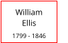 William             Ellis  1799 - 1846
