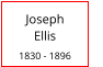 Joseph             Ellis  1830 - 1896