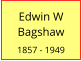 Edwin W Bagshaw  1857 - 1949