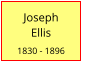 Joseph             Ellis  1830 - 1896