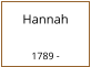 Hannah   1789 -
