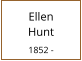 Ellen          Hunt  1852 -