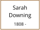 Sarah  Downing  1808 -