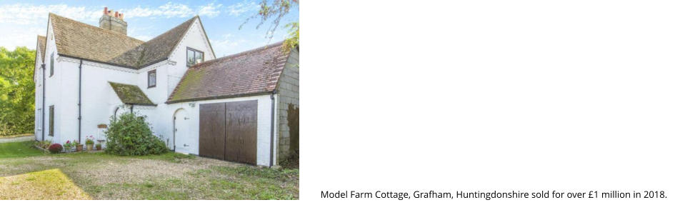 Model Farm Cottage, Grafham, Huntingdonshire sold for over £1 million in 2018.