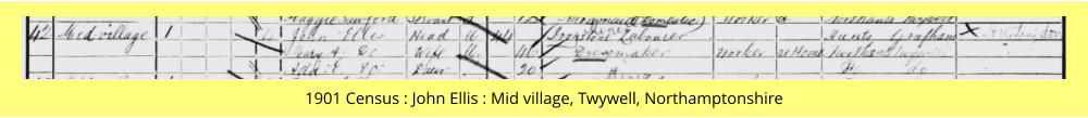 1901 Census : John Ellis : Mid village, Twywell, Northamptonshire