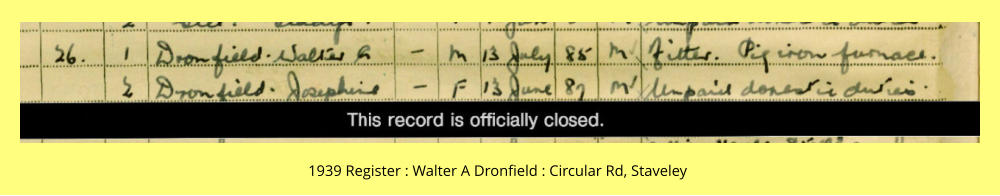 1939 Register : Walter A Dronfield : Circular Rd, Staveley