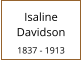 Isaline Davidson  1837 - 1913