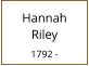 Hannah     Riley  1792 -