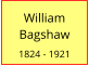 William Bagshaw  1824 - 1921