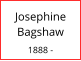 Josephine Bagshaw  1888 -
