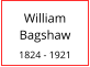 William Bagshaw  1824 - 1921