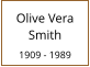 Olive Vera Smith  1909 - 1989