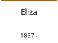 Eliza   1837 -