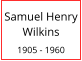 Samuel Henry Wilkins  1905 - 1960