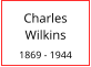 Charles  Wilkins  1869 - 1944