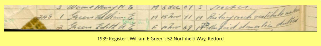 1939 Register : William E Green : 52 Northfield Way, Retford