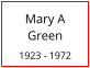 Mary A    Green  1923 - 1972