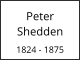 Peter  Shedden  1824 - 1875