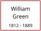 William    Green  1812 - 1889
