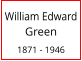 William Edward Green  1871 - 1946