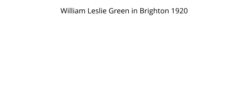 William Leslie Green in Brighton 1920