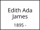 Edith Ada James  1895 -