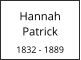 Hannah Patrick  1832 - 1889