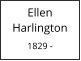 Ellen      Harlington  1829 -
