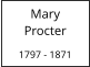 Mary     Procter  1797 - 1871