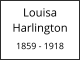 Louisa       Harlington  1859 - 1918