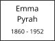 Emma      Pyrah          1860 - 1952