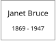 Janet Bruce 1869 - 1947
