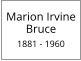 Marion Irvine Bruce  1881 - 1960