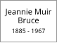 Jeannie Muir Bruce  1885 - 1967