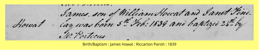 Birth/Baptism : James Howat : Riccarton Parish : 1839