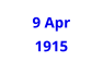 9 Apr  1915
