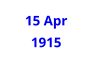 15 Apr 1915