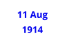 11 Aug  1914