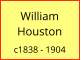 William   Houston  c1838 - 1904