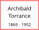 Archibald Torrance  1869 - 1952