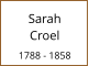 Sarah        Croel  1788 - 1858