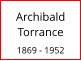 Archibald Torrance  1869 - 1952