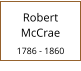 Robert McCrae  1786 - 1860