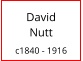 David          Nutt  c1840 - 1916