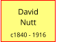 David          Nutt  c1840 - 1916