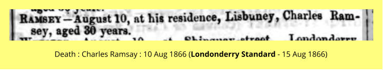 Death : Charles Ramsay : 10 Aug 1866 (Londonderry Standard - 15 Aug 1866)