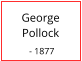 George    Pollock   - 1877